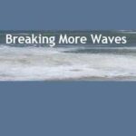 Breaking More Waves